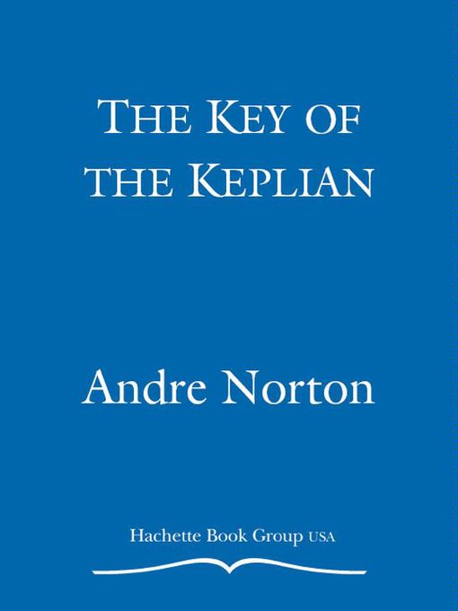Title details for The Key of the Keplian by Andre Norton - Available